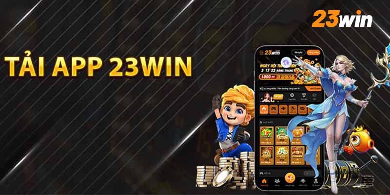 Tải app 23win trên thiết bị tham gia cá cược thuận tiện